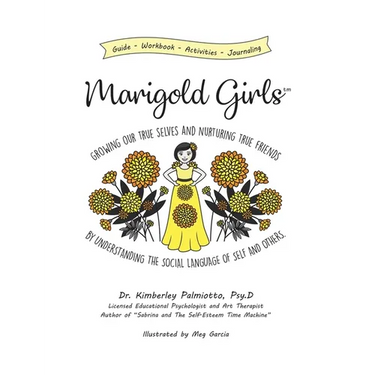 Marigold Girls: Growing Our True Selves and Nurturing True Friends By Understanding the Social Language of Self and Others
