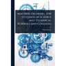 Machine Drawing, for Students in Science and Technical Schools and Colleges