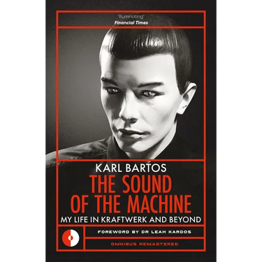 Sound of the Machine: My Life in Kraftwerk and Beyond