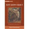 Now Shown Mercy: A Commentary on Romans 9-11