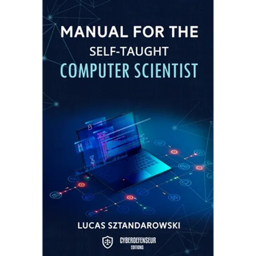 Manual for the self-taught computer scientist