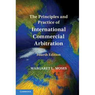The Principles and Practice of International Commercial Arbitration