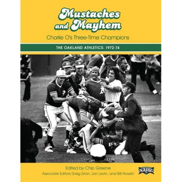 Mustaches and Mayhem: Charlie O's Three-Time Champions: The Oakland Athletics: 1972-74