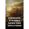 Redeemed: Stripped Down and Unfiltered