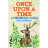 Once Upon a Time: A Financial Fable
