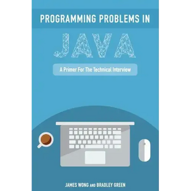 Programming Problems in Java: A Primer for the Technical Interview