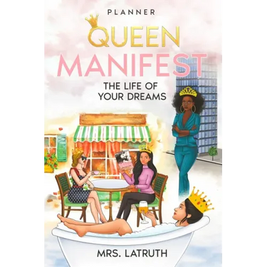 Queen: Manifest the Life of Your Dreams