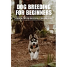 Dog Breeding For Beginners: Essential Tips For Successfully Breeding A Dog: How Much Does Dog Breeding Cost