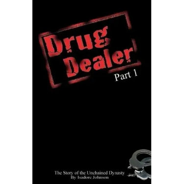 Drug Dealer part 1: The Story of The Unchained Dynasty