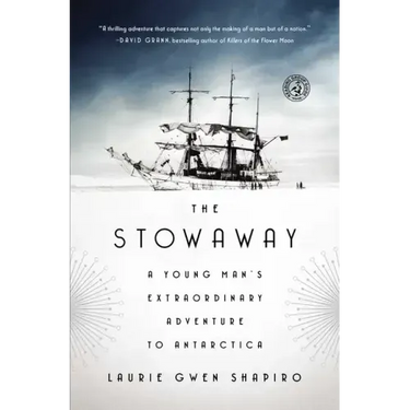 The Stowaway: A Young Man's Extraordinary Adventure to Antarctica