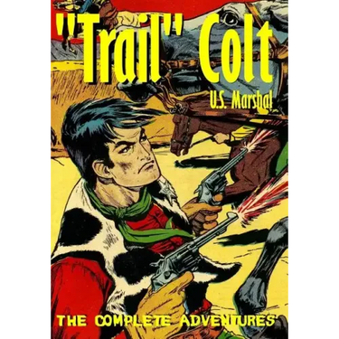 "Trail" Colt U.S. Marshal: The Complete Adventures