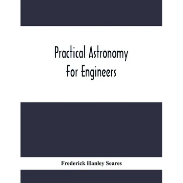 Practical Astronomy For Engineers