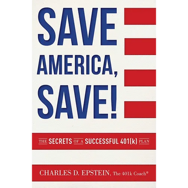 Save America, Save!: The Secrets of a Successful 401(k) Plan
