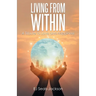 Living from Within: A Tribute to Love and Happiness