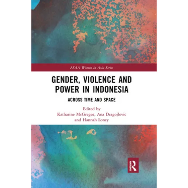 Gender, Violence and Power in Indonesia: Across Time and Space
