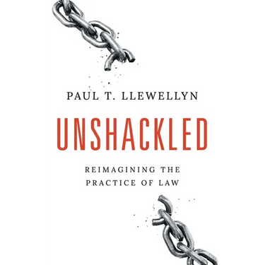 Unshackled: Reimagining the Practice of Law