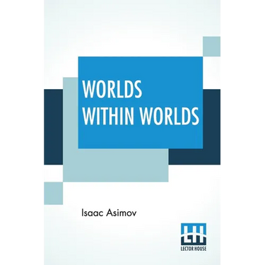 Worlds Within Worlds: The Story Of Nuclear Energy - Complete Edition Of Three Volumes (Vol. I. - Atomic Weights, &C.; Vol. Ii. - Mass & Ener
