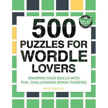 500 Puzzles for Wordle Lovers: Sharpen Your Skills with Fun, Challenging Brain Teasers!