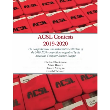 ACSL Contests 2019-2020: The comprehensive and authoritative collection of the 2019-2020 competitions organized by the American Computer Science Leagu