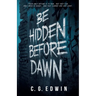 Be Hidden Before Dawn