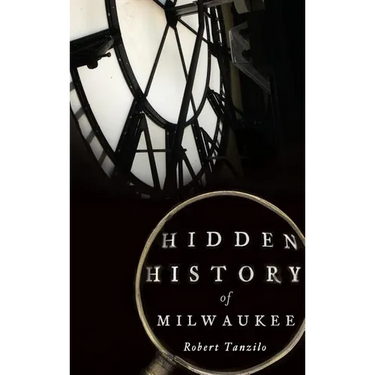 Hidden History of Milwaukee