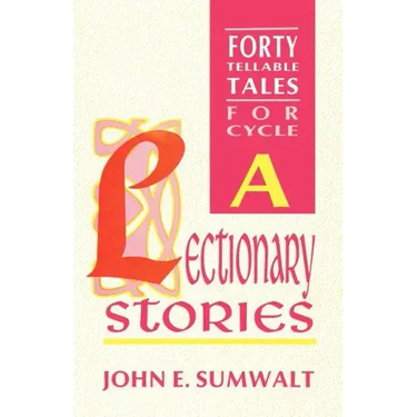 Lectionary Stories: Forty Tellable Tales for Cycle a
