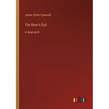 The River's End: in large print