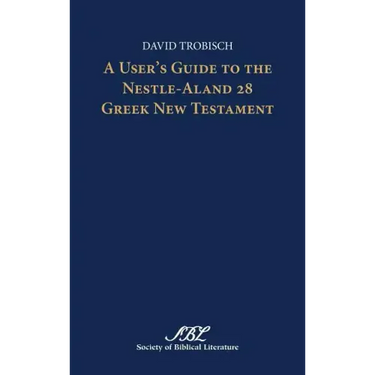 A User's Guide to the Nestle-Aland 28 Greek New Testament