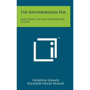The Southborough Fox: And Other Colonel Weatherford Stories