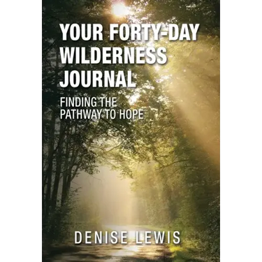 Your Forty-Day Wilderness Journal: Finding the Pathway to Hope