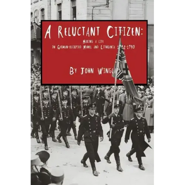 A Reluctant Citizen: Making a life in German-occupied Memel and Lithuania 1932-1940