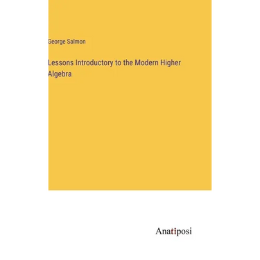 Lessons Introductory to the Modern Higher Algebra