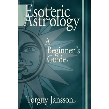 Esoteric Astrology: A Beginner's guide