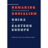 Remaking the Economic Institutions of Socialism: China and Eastern Europe