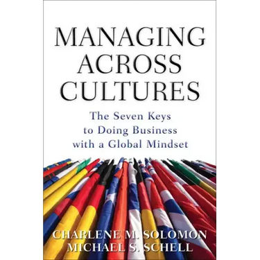 Managing Across Cultures: The 7 Keys to Doing Business with a Global Mindset