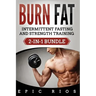 Burn Fat: Intermittent Fasting and Strength Training (2-IN-1 Bundle)