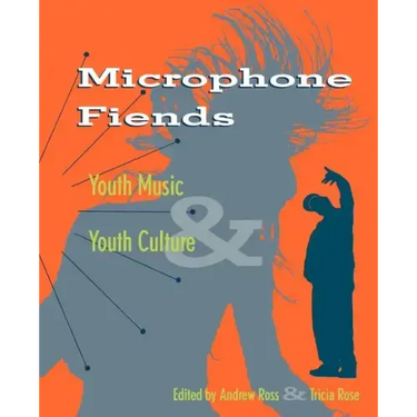Microphone Fiends: Youth Music and Youth Culture
