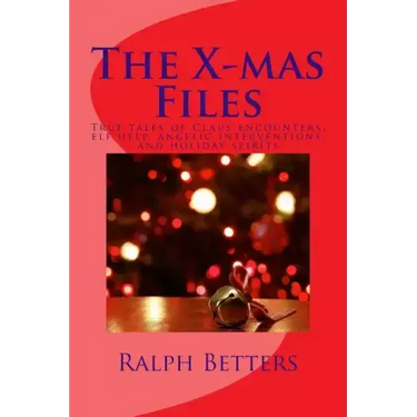 The X-mas Files: True tales of Claus encounters, elf help, angelic interventions, and holiday spirits