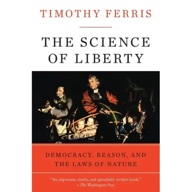 The Science of Liberty: Democracy, Reason, and the Laws of Nature