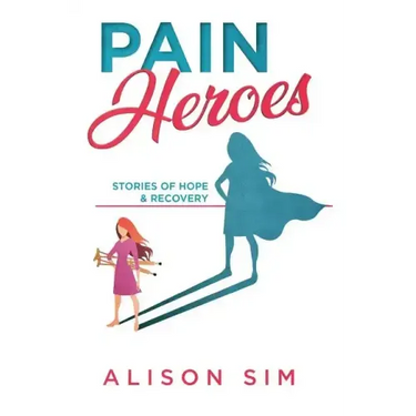 Pain Heroes: Stories of Hope and Recovery