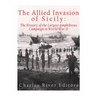The Allied Invasion of Sicily: The History of the Largest Amphibious Campaign of World War II