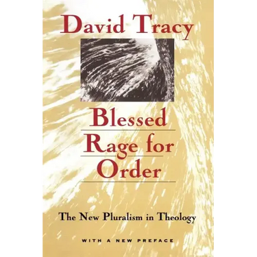 Blessed Rage for Order: The New Pluralism in Theology