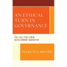 An Ethical Turn in Governance: The Call for a New Development Narrative