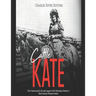 Cattle Kate: The Controversial Life and Legend of the Wyoming Territory's Most Famous Woman Outlaw