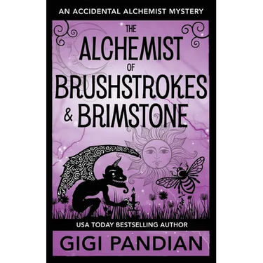 The Alchemist of Brushstrokes and Brimstone: An Accidental Alchemist Mystery