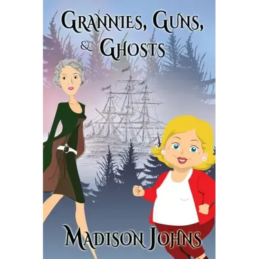 Grannies, Guns and Ghosts: An Agnes Barton Mystery