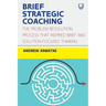Brief Strategic Coaching: The Problem Resolution Process That Inspired Brief and Solution-Focused Thinking