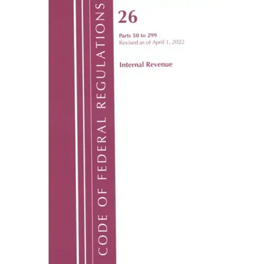 Code of Federal Regulations, Title 26 Internal Revenue 50-299, 2022
