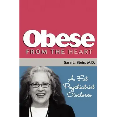 Obese From The Heart: A Fat Psychiatrist Discloses