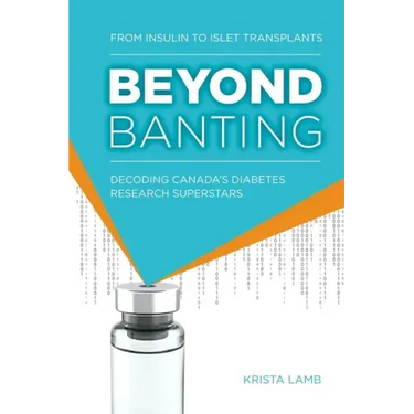 Beyond Banting: From Insulin to Islet Transplants, Decoding Canada's Diabetes Research Superstars